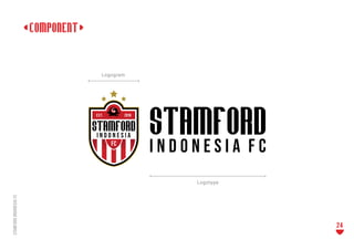 Logogram
Logotype
<COMPONENT>
STAMFORD
INDONESIA
FC
24
 