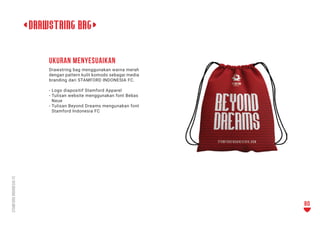 <drawstring bag>
Drawstring bag menggunakan warna merah
dengan pattern kulit komodo sebagai media
branding dari STAMFORD I...