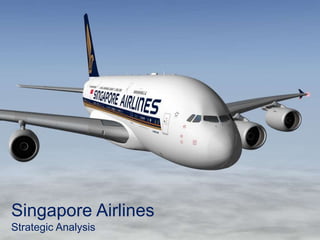 Singapore Airlines
Strategic Analysis
 