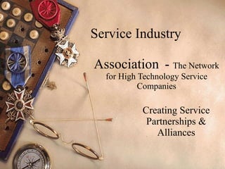 Service Industry  Association  -  The Network for High Technology Service Companies Creating Service Partnerships & Alliances 