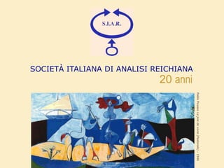 Pablo Picasso La joie de vivre (Pastorale) - 1946
SOCIETÀ ITALIANA DI ANALISI REICHIANA
                                  20 anni
 