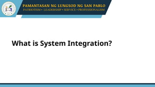 What is System Integration?
 