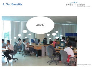 4. Our Benefits Enterprise Microblogging for SIB - Seite 9  Ahhhh! 