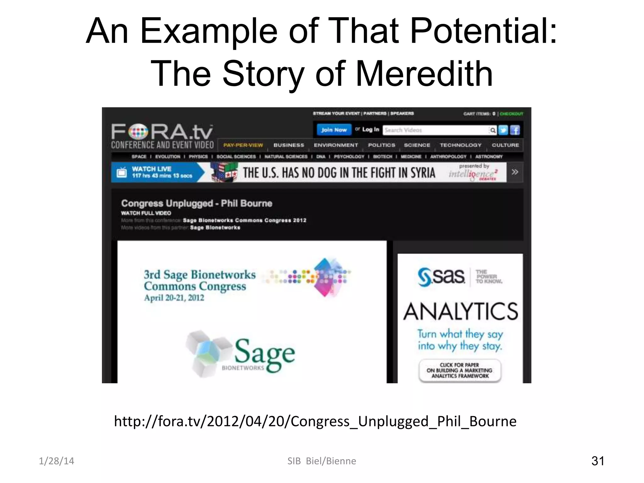 An Example of That Potential:
The Story of Meredith

http://fora.tv/2012/04/20/Congress_Unplugged_Phil_Bourne
1/28/14

SIB Biel/Bienne

31

 