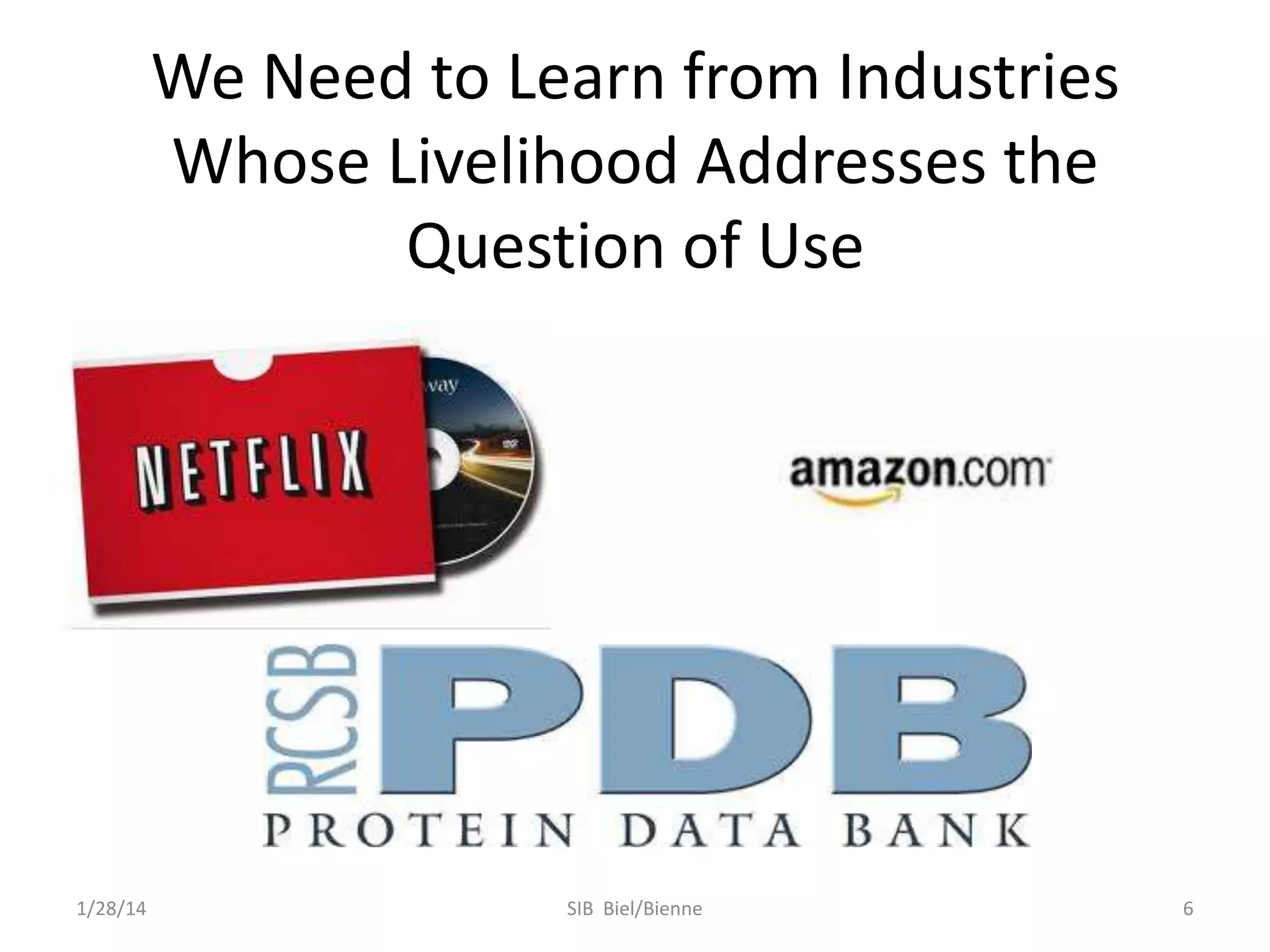 We Need to Learn from Industries
Whose Livelihood Addresses the
Question of Use

1/28/14

SIB Biel/Bienne

6

 