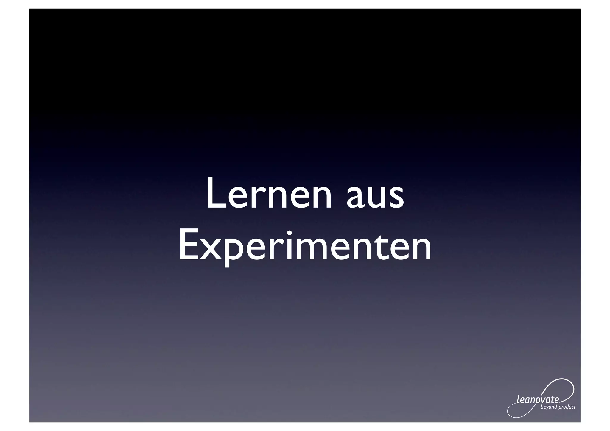 Lernen aus
Experimenten
 