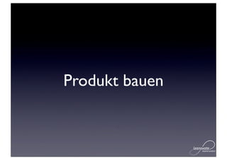 Produkt bauen
 