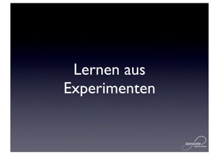 Lernen aus
Experimenten
 