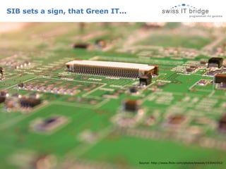 SIB sets a sign, that Green IT... Source: http://www.flickr.com/photos/biwook/153041052/ 