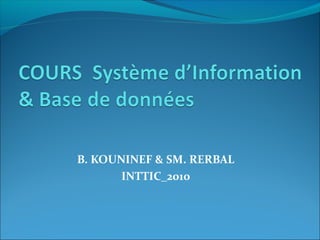 B. KOUNINEF & SM. RERBAL
INTTIC_2010
 