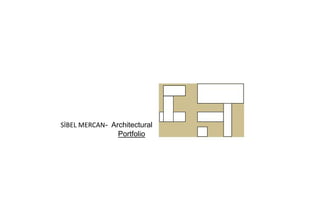 SİBEL MERCAN- Architectural
Portfolio
 