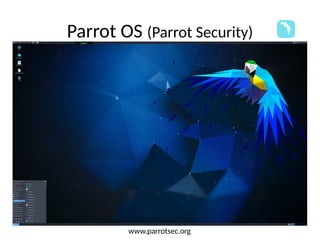 Parrot OS (Parrot Security)
www.parrotsec.org
 