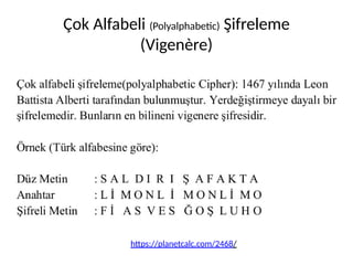 Çok Alfabeli (Polyalphabetic) Şifreleme
(Vigenère)
https://planetcalc.com/2468/
 