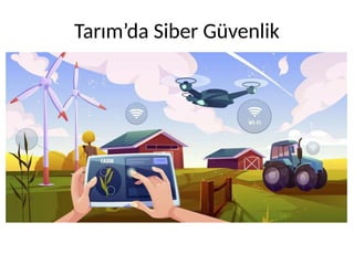 Tarım’da Siber Güvenlik
 