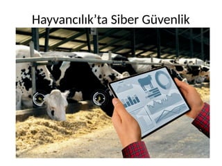 Hayvancılık’ta Siber Güvenlik
 