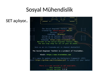 Sosyal Mühendislik
SET açılıyor..
 