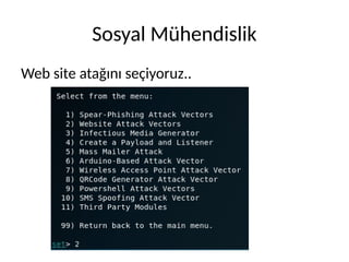 Sosyal Mühendislik
Web site atağını seçiyoruz..
 