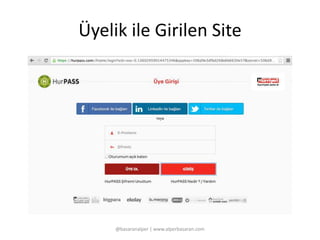 Üyelik ile Girilen Site 
@basaranalper | www.alperbasaran.com 
 
