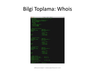 Bilgi Toplama: Whois 
@basaranalper | www.alperbasaran.com 
 