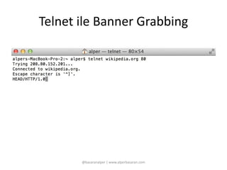 Telnet ile Banner Grabbing 
@basaranalper | www.alperbasaran.com 
 