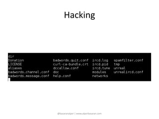 Hacking 
@basaranalper | www.alperbasaran.com 
 