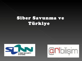 Siber Savunma ve
    Türkiye
 