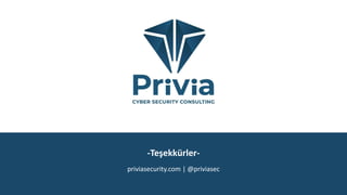 -Teşekkürler-
priviasecurity.com | @priviasec
 