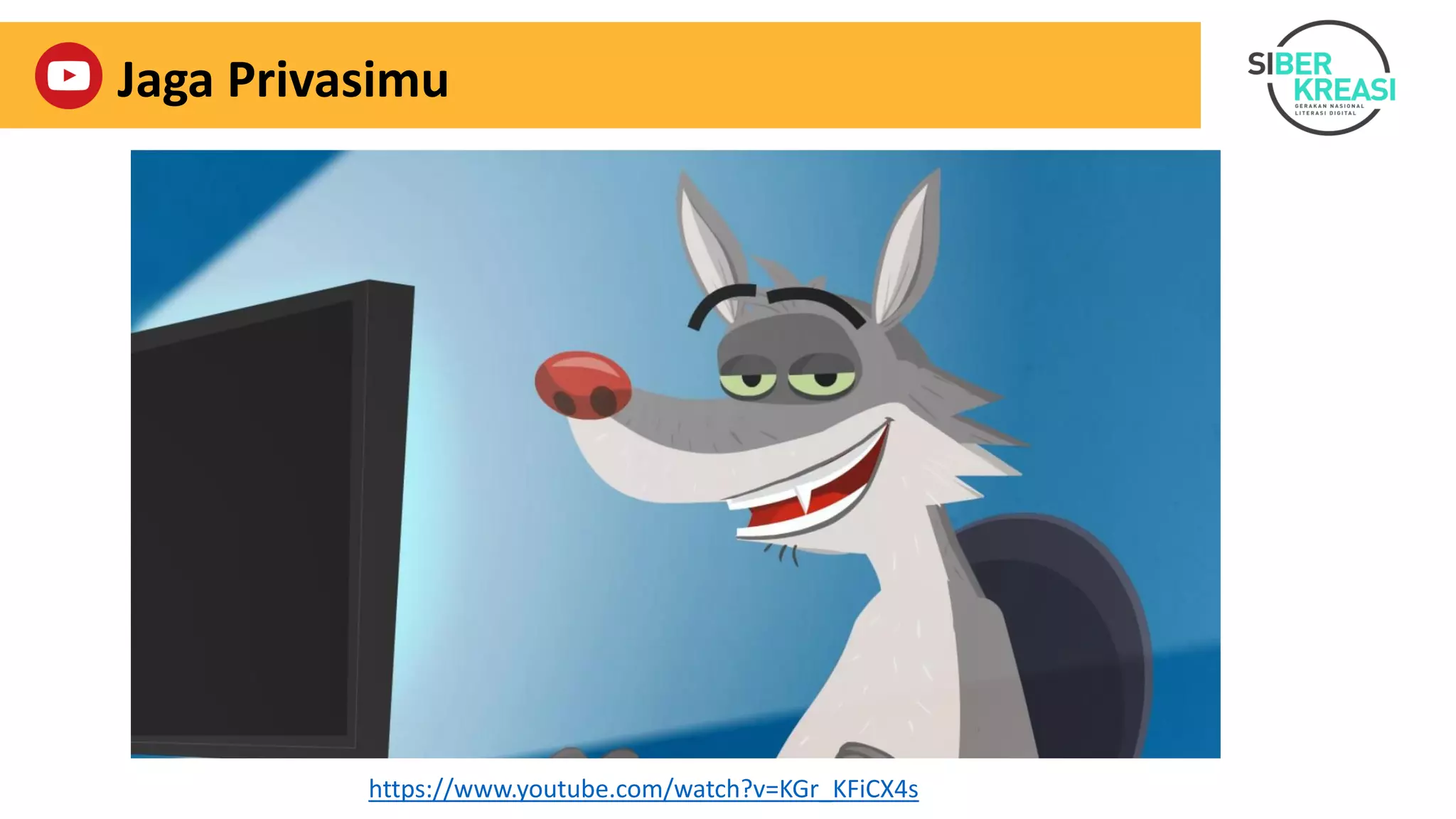 Jaga Privasimu
https://www.youtube.com/watch?v=KGr_KFiCX4s
 