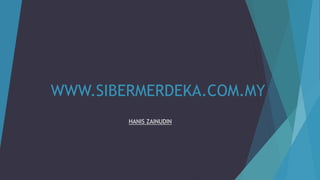 WWW.SIBERMERDEKA.COM.MY
HANIS ZAINUDIN
 