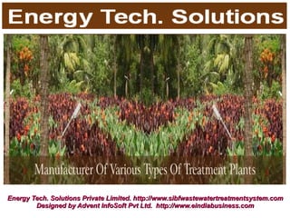 Energy Tech. Solutions Private Limited. http://www.sibfwastewatertreatmentsystem.com
        Designed by Advent InfoSoft Pvt Ltd. http://www.eindiabusiness.com
 