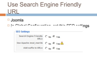 Use Search Engine Friendly
URL
 Joomla
 In Global Configuration, set this SEO settings
 