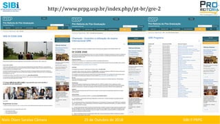 Niels Olsen Saraiva Câmara 25 de Outubro de 2018 SIBI ⏐ PRPG
http://www.prpg.usp.br/index.php/pt-br/gre-2
 