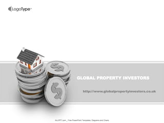 http:///www.globalpropertyinvestors.co.uk
ALLPPT.com _ Free PowerPoint Templates, Diagrams and Charts
GLOBAL PROPERTY INVESTORS
 