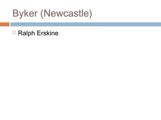 Byker (Newcastle)
 Ralph Erskine
 