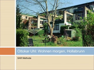 SAR Methode
Ottokar Uhl: Wohnen morgen, Hollabrunn
 