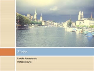 Lokale Partnershaft
Hofbegrünung
Zürich
 