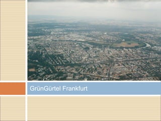 GrünGürtel Frankfurt
 