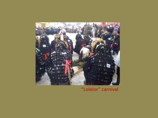 “Lolelor” carnival
 