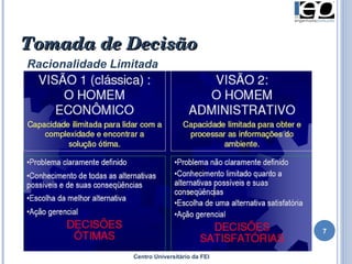 Centro Universitário da FEI Tomada de Decisão Racionalidade Limitada 