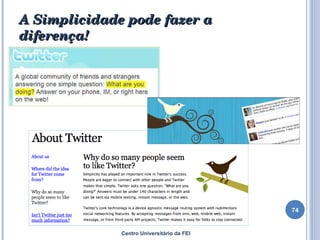 A Simplicidade pode fazer a diferença!  Centro Universitário da FEI 