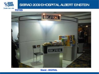 SIBRAD 2009 – HOSPITAL ALBERT EINSTEIN FOTOS Stand - BIGFRAL 