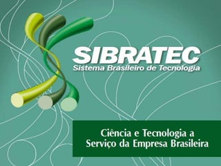 SIBRATEC: Rede de Extensão Tecnológica de MG
 