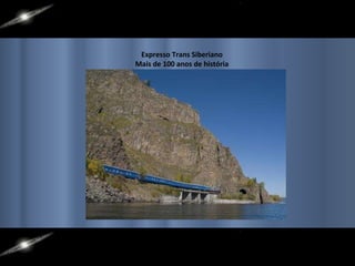 Expresso Trans Siberiano Mais de 100 anos de história 