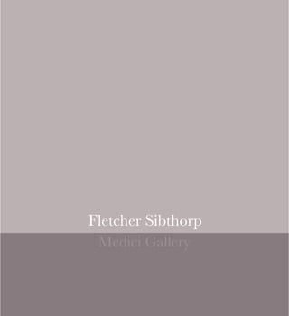 Fletcher Sibthorp
 Medici Gallery
 