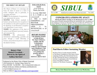 THE FOUR WAY

                                                                                                   SIBUL
             THE OBJECT OF ROTARY
                                                             TEST
       The Object of Rotary is to encourage and            of the things we
       foster the ideal of service as a basis of          Think , Say or Do
       worthy enterprise and, in particular, to         1. Is it the TRUTH?       Nov 11, 2009     Published by the Rotary Club Makati Greenbelt     Vol. 14-09
       encourage and foster:                            2. Is it FAIR to all
       FIRST. The development of acquaintance           concerned?
       as an opportunity for service.                   3. Will it build
                                                                                          CONGRATULATIONS PE ANA!!!
       SECOND. High Ethical standards in                                                 During the dinner meeting at Ara Restaurant on Nov 4, 2009
                                                        GOODWILL and               Pres Susan excitedly announced during the meeting Rtn Ana’s acceptance of
       business and professions; the recognition of
                                                        BETTER                     the challenge to be the next President. Present were Rtn Che, PP Sioni, Rtn
       the worthiness of all useful occupations; and                               Nilda, PP Evelyn, Rtn Rose, Rtn Au who witnessed her formal acceptance.
                                                        FRIENDSHIPS?
       the dignifying of each Rotarian’s occupation
                                                        4.Will       it   be
       as an opportunity to serve society;
       THIRD. The application of the ideal of           BENEFICIAL to all
       service in each Rotarian’s personal, business,   concerned?
       and community life;
       FOURTH.          The      advancement      of    ROTARY PLEDGE
       international understanding, goodwill, and        I do solemnly promise
       peace through a world fellowship of                   to help advance
                                                          the object of Rotary,
       business and professional persons united in
                                                             comply with the
       the ideal of service.                                  Constitutions
                                                               and By-laws
                                                        of Rotary International
Toys for the small boys.                                and of theRotary Club
                                                          of Makati Greenbelt,       Paul Harris Fellow Sustaining Member
                   Rotary Club
                                                            ever putting into
                Makati Greenbelt –                          practice Rotary’s        Rtn Rose Salvio-Leonida donated US$100
               Driven by the Spirit of                           Motto:
                                                                                     to The Rotary Foundation as Paul Harris Fellow
                                                                                     sustaining member. Our International Service
                 Selfless Service!                      SERVICE ABOVE SELF           & TRF Chairman PP Sessie is enjoining more
                                                                                     members to participate in the Every Rotarian
                                                                                     Every Year (EREY) US$100
      Published by the Rotary Club of Makati Greenbelt                               initiative of The Rotary Foundation.
      1639 Peñafrancia St., Santiago Village, Makati City
      Phone 899-6566 Fax 899-6566 , http://rcmktgreenbelt.multiply.com
      Please email your articles and literary contributions to:
      rcmgreenbelt@yahoogroups.com
                                                                                          Rotary Club Makati Greenbelt meets every Wednesday
      View our Sibul at http://www.slideshare.net/rcmgreenbelt
 