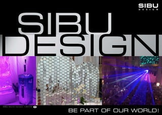 BE PART OF OUR WORLD!
DESIGN
SIBU World Version 1/2015 GB
 