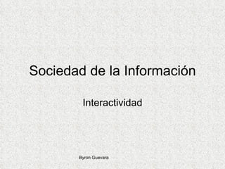 Sociedad de la Información Interactividad 