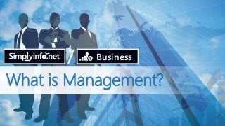 What is Management?
Business
 