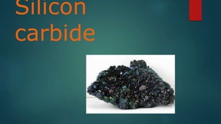 Silicon
carbide
 