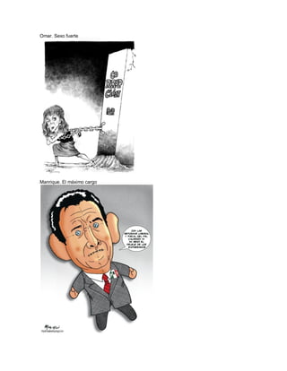 Omar. Sexo fuerte




Manrique. El máximo cargo
 